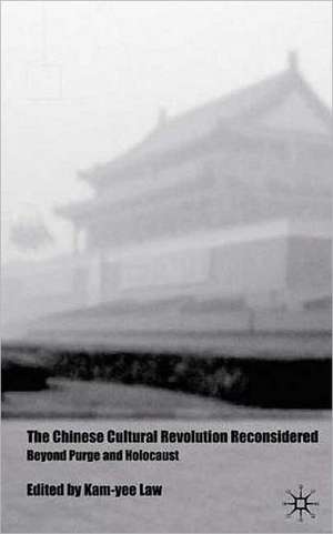 The Chinese Cultural Revolution Reconsidered: Beyond Purge and Holocaust de K. Law