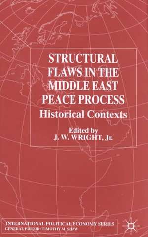 Structural Flaws in the Middle East Process: Historical Contexts de Kenneth A. Loparo