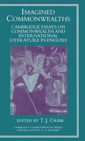 Imagined Commonwealth: Cambridge Essays on Commonwealth and International Literature in English de T.J. Cribb