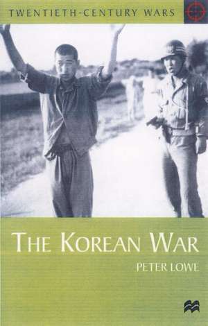 The Korean War de Peter Lowe