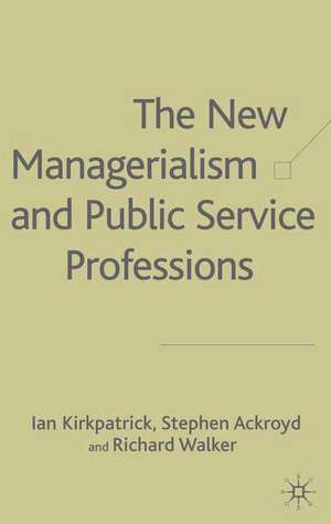 The New Managerialism and Public Service Professions: Change in Health, Social Services and Housing de I. Kirkpatrick