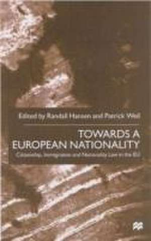 Towards a European Nationality: Citizenship, Immigration and Nationality Law in the EU de R. Hansen