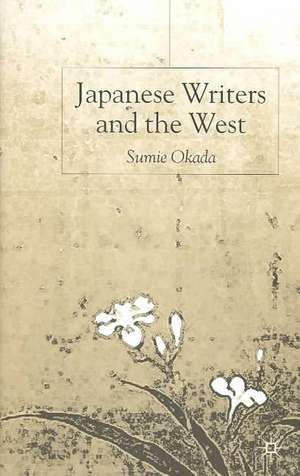 Japanese Writers and the West de S. Okada