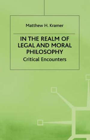 In the Realm of Legal and Moral Philosophy: Critical Encounters de M. Kramer