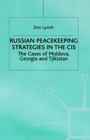 Russian Peacekeeping Strategies in the CIS: The Case of Moldova, Georgia and Tajikistan de D. Lynch