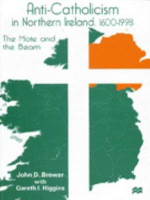 Anti-Catholicism in Northern Ireland, 1600–1998: The Mote and the Beam de J. Brewer