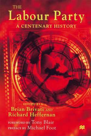 The Labour Party: A Centenary History de B. Brivati