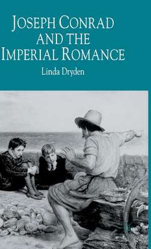 Joseph Conrad and the Imperial Romance de L. Dryden