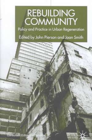 Rebuilding Community: Policy and Practice in Urban Regeneration de J. Pierson