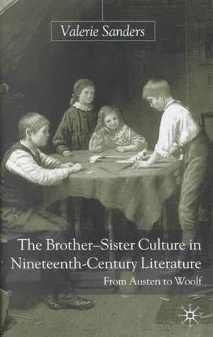 The Brother-Sister Culture in Nineteenth-Century Literature: From Austen to Woolf de V. Sanders