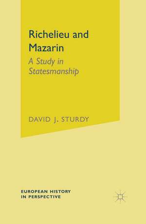 Richelieu and Mazarin: A Study in Statesmanship de David Sturdy