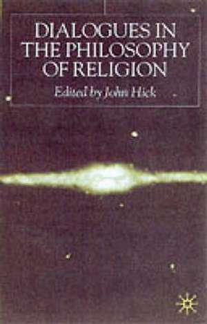 Dialogues in the Philosophy of Religion de J. Hick