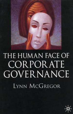 The Human Face of Corporate Governance de L. McGregor