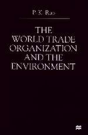 The World Trade Organization and the Environment de P. Rao