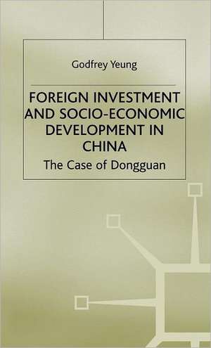 Foreign Investment and Socio-Economic Development: The Case of Dongguan de G. Yeung