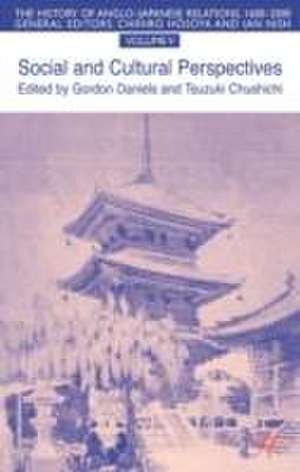 The History of Anglo-Japanese Relations 1600–2000: Social and Cultural Perspectives de G. Daniels