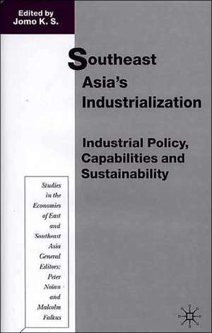 Southeast Asia's Industrialization: Industrial Policy, Capabilities and Sustainability de K. Jomo