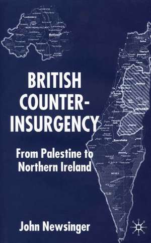 British Counterinsurgency: From Palestine to Northern Ireland de J. Newsinger