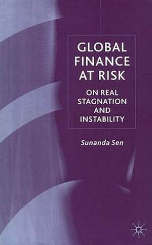 Global Finance at Risk: On Real Stagnation and Instability de S. Sen