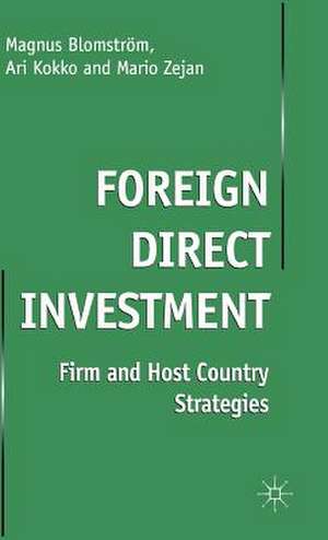 Foreign Direct Investment: Firm and Host Country Strategies de M. Blomstrom