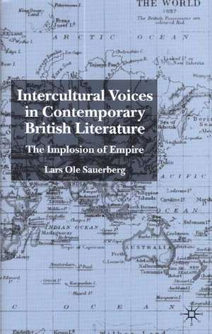 Intercultural Voices in Contemporary British Literature: The Implosion of Empire de L. Sauerberg