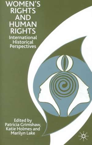 Women's Rights and Human Rights: International Historical Perspectives de P. Grimshaw