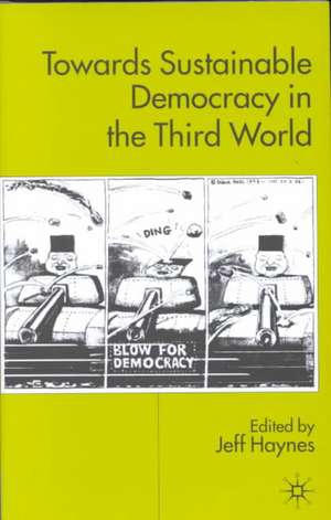 Towards Sustainable Democracy in the `Third World' de Jeff Haynes