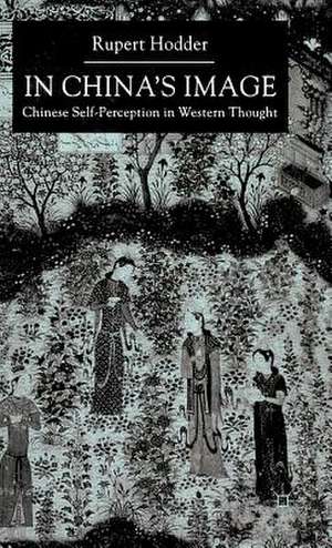 In China's Image: Chinese Self-perception in Western Thought de R. Hodder