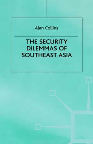 The Security Dilemmas of Southeast Asia de A. Collins