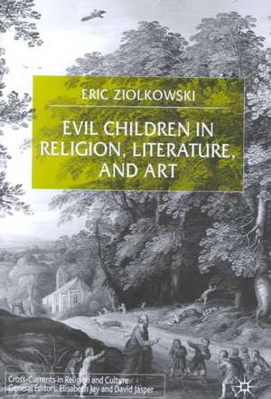 Evil Children in Religion, Literature, and Art de E. Ziolkowski