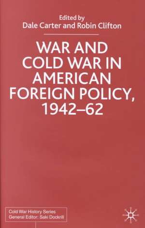 War and Cold War in American Foreign Policy, 1942-62 de D. Carter