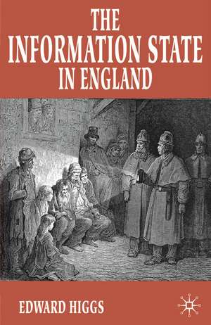 The Information State in England: The Central Collection of Information on Citizens since 1500 de Dr Edward Higgs