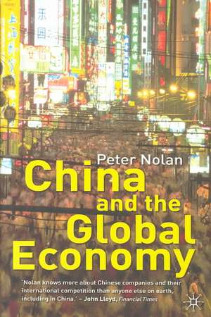 China and the Global Economy: National Champions, Industrial Policy and the Big Business Revolution de P. Nolan