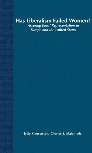 Has Liberalism Failed Women?: Assuring Equal Representation in Europe and the United States de J. Klausen