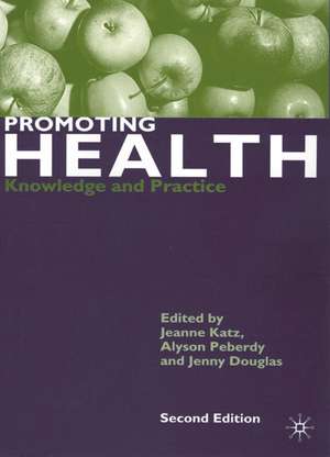 Promoting Health: Knowledge and Practice de Jeanne Katz