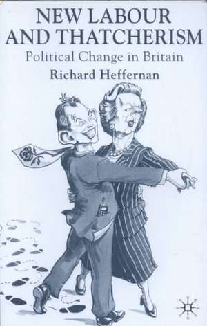 New Labour and Thatcherism: Political Change in Britain de R. Heffernan