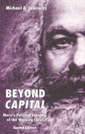 Beyond Capital: Marx's Political Economy of the Working Class de M. Lebowitz