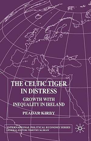 The Celtic Tiger in Distress: Growth with Inequality in Ireland de P. Kirby