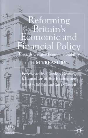 Reforming Britain's Economic and Financial Policy: Towards Greater Economic Stability de H. Treasury