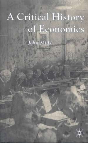 A Critical History of Economics de John Mills