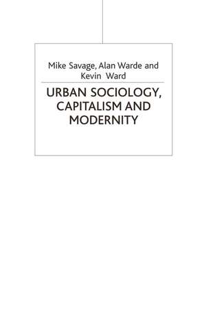 Urban Sociology, Capitalism and Modernity de Mike Savage