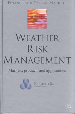 Weather Risk Management: Market, Products and Applications de E. Banks