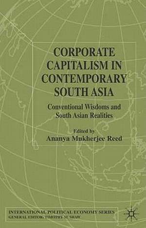 Corporate Capitalism in Contemporary South Asia: Conventional Wisdoms and South Asian Realities de Kenneth A. Loparo