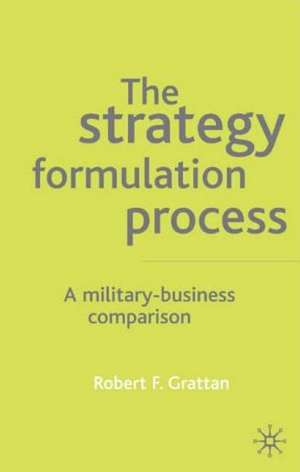 The Strategy Process: A Military-Business Comparison de R. Grattan