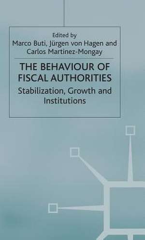 The Behaviour of Fiscal Authorities: Stabilisation, Growth and Institutions de M. Buti