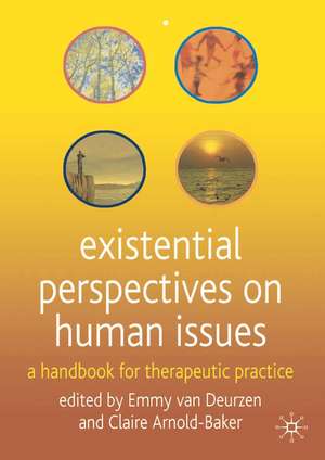 Existential Perspectives on Human Issues: A Handbook for Therapeutic Practice de Emmy van Deurzen