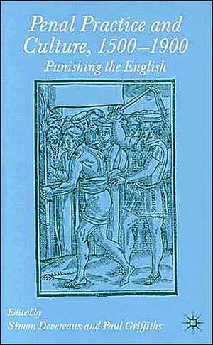 Penal Practice and Culture, 1500–1900: Punishing the English de Paul Griffiths