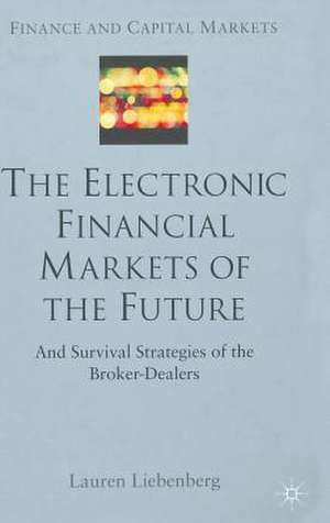 The Electronic Financial Markets of the Future: Survival Strategies of the Broker-Dealers de L. Liebenberg