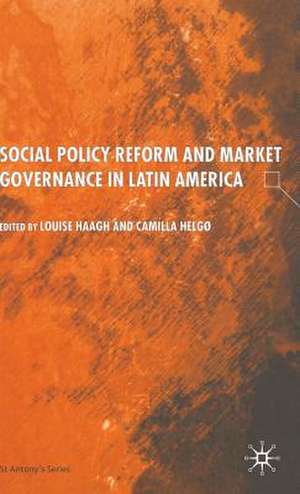 Social Policy Reform and Market Governance in Latin America de L. Haagh