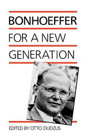 Bonhoeffer for a New Generation de Dietrich Bonhoeffer